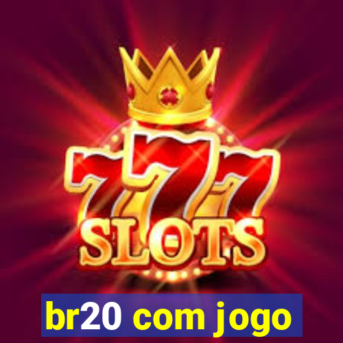 br20 com jogo